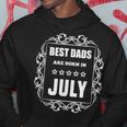 Best Dads Are Born In July Birthday Gifts For Dad Hoodie Unique Gifts