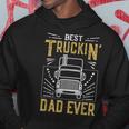 Best Truckin Dad Ever Funny Truck Driver Gift For Truckers Gift For Mens Hoodie Unique Gifts