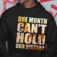 Black History Month One Month Cant Hold Our History Men Hoodie Personalized Gifts