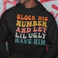 Block His Number And Let Lil Ugly Have Him Retro Groovy Hoodie Unique Gifts