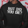 But Did You Die Workout Fitness Military But Did You Die Hoodie Unique Gifts