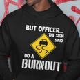 But Officer The Sign Said Do A Burnout Funny Car Tshirt Hoodie Unique Gifts