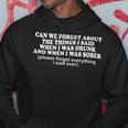 Can We Forget About The Things I Said When I Was Drunk Funny V3 Hoodie Funny Gifts