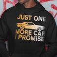Car Just One More Car I Promise Mechanic Garage Gifts Hoodie Unique Gifts