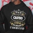 Castro Thing You Wouldnt Understand Family Name Hoodie Funny Gifts
