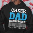 Cheer Dad Scan For Payment – Best Cheerleader Father Ever Hoodie Funny Gifts