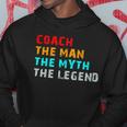 Coach The Man The Myth The Legend Hoodie Unique Gifts