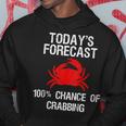 Crabbing - Funny Crab Hunter Todays Forecast Hoodie Unique Gifts