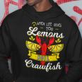Crawfish Boil When Life Gives You Lemons Crayfish Festival Hoodie Unique Gifts