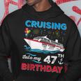 Cruising Into My 47Th Birthday 47 Year Old Birthday Cruise Hoodie Unique Gifts