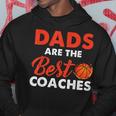 Dad Basketball Coach Dads Are The Best Coaches Gifts Hoodie Unique Gifts