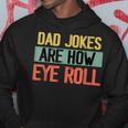 Dad Jokes Are How Eye Roll One Of Funny Dad Jokes Hoodie Unique Gifts