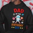 Dad Of The Birthday Boy Space Planet Theme Bday Party Hoodie Unique Gifts