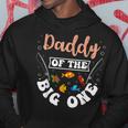 Daddy Of The Big One Fishing Birthday Party Bday Celebration Hoodie Unique Gifts