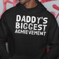 Daddys Biggest Achievemen Funny Son Daughter Gift Hoodie Unique Gifts