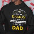 Damon Name Gift My Favorite People Call Me Dad Gift For Mens Hoodie Funny Gifts