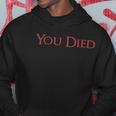 You Died V2 Men Hoodie Personalized Gifts You Died V2 Men Hoodie Personalized Gifts