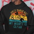Dirty Hands But My Money Is Clean Funny Mechanic Gift For Mens Hoodie Unique Gifts