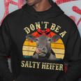 Dont Be A Salty Heifer Funny Cows Lover Gifts Vintage Farm Hoodie Unique Gifts