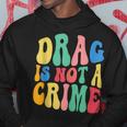 Drag Is Not A Crime Lgbt Gay Pride Equality Cute Drag Queen Hoodie Unique Gifts