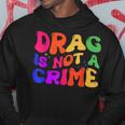Drag Is Not A Crime Lgbt Gay Pride Equality Drag Queen Hoodie Unique Gifts