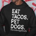 Eat Tacos Pet Dogs Tacos And Wigglebutts Hoodie Unique Gifts
