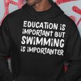 Education Is Important But Swimming Is Importanter Hoodie Unique Gifts