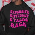 Expensive Difficult And Talks Back Groovy On Back Hoodie Unique Gifts