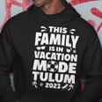 Family Vacation Tulum 2023 Hoodie Unique Gifts