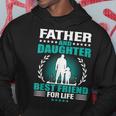Father And Daughter Best Friend For Life Fathers Day Gift Hoodie Unique Gifts