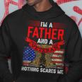 Father And Veteran Nothing Scares Me Relatives Veterans Dad Hoodie Funny Gifts