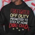 Firefighter Off Duty Dog Dad Fireman Retirement Men Gift Hoodie Unique Gifts