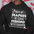 Fishing Rod Pack My Diapers Im Going Fishing With Grandpa Gift For Mens Hoodie Unique Gifts