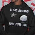 Float Around Find Out Hoodie Unique Gifts