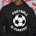 Football Is Forever With Soccer Ball Non-Conformist Trend Men Hoodie Graphic Print Hooded Sweatshirt Funny Gifts