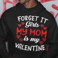 Forget It Girls My Mom Is My Valentine Hearts Funny Cute Hoodie Funny Gifts