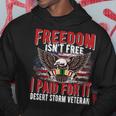 Freedom Isnt Free I Paid For It Proud Desert Storm Veteran Men Hoodie Graphic Print Hooded Sweatshirt Funny Gifts