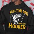 Full Time Dad Part Time Hooker Funny Fathers Day Fishing Hoodie Funny Gifts