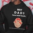 Funny Best Dads Have Bald Heads Hoodie Unique Gifts