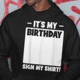 Funny Birthday Party Its My Birthday Sign My Hoodie Unique Gifts