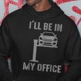 Funny Ill Be In My Office Garage Car Mechanic Hoodie Unique Gifts