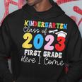 Funny Kindergarten Class Of 2023 First Grade Here I Come Hoodie Unique Gifts