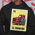Funny Mexican Design For Truckers - El Troquero Hoodie Unique Gifts