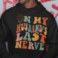 Funny On My Husbands Last Nerve Groovy On Back Hoodie Unique Gifts