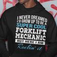 Funny Super Cool Forklift Mechanic Gift Hoodie Unique Gifts