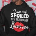 Funny Wife Im Not Spoiled My Husband Just Loves Me Men Hoodie Graphic Print Hooded Sweatshirt Funny Gifts