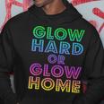 Glow Hard Or Glow Home 70S 80S For Man Woman Hoodie Unique Gifts