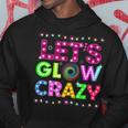 Glow Party Funny Lets Glow Crazy Hoodie Unique Gifts