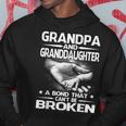 Grandpa And Granddaughter A Bond That Cant Be Broken Hoodie Unique Gifts