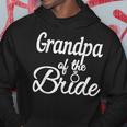 Grandpa Of The Bride Wedding Bridal Party Grandfather Gift For Mens Hoodie Unique Gifts
